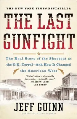 The Last Gunfight: Povestea reală a schimbului de focuri de la O.K. Corral - și cum a schimbat Vestul american - The Last Gunfight: The Real Story of the Shootout at the O.K. Corral-And How It Changed the American West