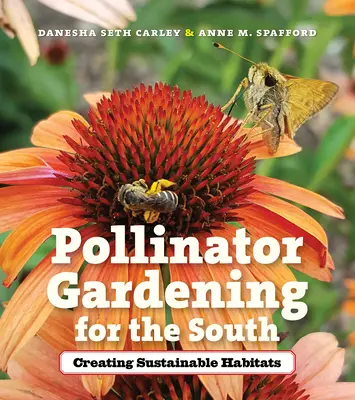 Grădinăritul polenizatorilor pentru sud: Crearea de habitate durabile - Pollinator Gardening for the South: Creating Sustainable Habitats