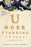 Înțelegerea identității sexuale: O resursă pentru pastorația tinerilor - Understanding Sexual Identity: A Resource for Youth Ministry