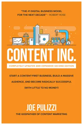 Content Inc., ediția a doua: Start a Content-First Business, Construiți o audiență masivă și deveniți radical de succes - Content Inc., Second Edition: Start a Content-First Business, Build a Massive Audience and Become Radically Successful
