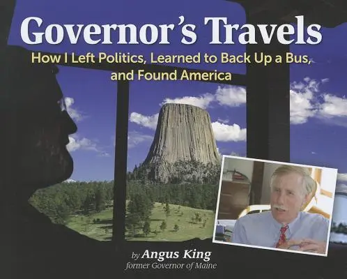 Călătoriile guvernatorului: Cum am părăsit politica, am învățat să dau cu spatele la un autobuz și am găsit America - Governor's Travels: How I Left Politics, Learned to Back Up a Bus, and Found America