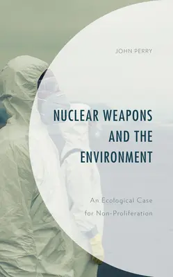 Armele nucleare și mediul: Un caz ecologic pentru neproliferare - Nuclear Weapons and the Environment: An Ecological Case for Non-proliferation