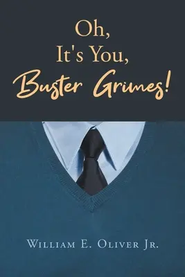 Oh, tu ești, Buster Grimes! - Oh, It's You, Buster Grimes!