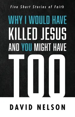 De ce l-aș fi ucis pe Iisus și s-ar putea să o faci și tu - Why I Would Have Killed Jesus and You Might Have Too
