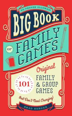 Marea carte a jocurilor de familie: 101 jocuri originale de familie și de grup care nu trebuie încărcate - Big Book of Family Games: 101 Original Family & Group Games That Don't Need Charging