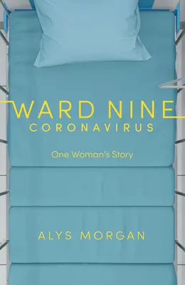 Ward Nine: Coronavirus: Povestea unei femei - Ward Nine: Coronavirus: One Woman's Story
