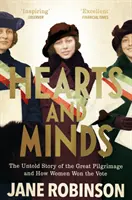 Hearts and Minds: Povestea neștiută a Marelui Pelerinaj și modul în care femeile au câștigat votul - Hearts and Minds: The Untold Story of the Great Pilgrimage and How Women Won the Vote