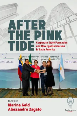 După mareea roz: formarea statului corporatist și noile egalitarisme în America Latină - After the Pink Tide: Corporate State Formation and New Egalitarianisms in Latin America