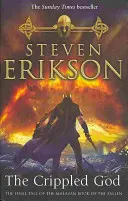 Zeul schilodit - Cartea Malazan a celor căzuți 10 - Crippled God - The Malazan Book of the Fallen 10