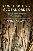 Construirea ordinii globale - Constructing Global Order