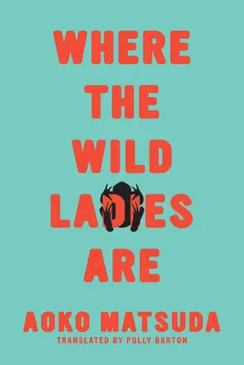 Unde sunt doamnele sălbatice - Where the Wild Ladies Are