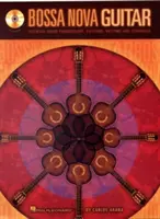 Chitara Bossa Nova: Progresii esențiale de acorduri, modele, ritmuri și tehnici [cu CD] - Bossa Nova Guitar: Essential Chord Progressions, Patterns, Rhythms and Techniques [With CD]