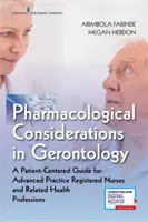 Considerații farmacologice în gerontologie: A Patient-Centered Guide for Advanced Practice Registered Nurses and Related Health Professions - Pharmacological Considerations in Gerontology: A Patient-Centered Guide for Advanced Practice Registered Nurses and Related Health Professions