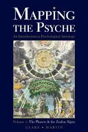 Mapping the Psyche Volumul 1: Planetele și semnele zodiacale - Mapping the Psyche Volume 1: The Planets and the Zodiac Signs