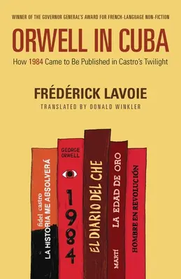 Orwell în Cuba: Cum a ajuns 1984 să fie publicat în amurgul lui Castro - Orwell in Cuba: How 1984 Came to Be Published in Castro's Twilight