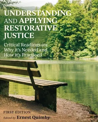 Înțelegerea și aplicarea justiției restaurative: Lecturi critice privind motivele pentru care este necesară și modul în care este practicată - Understanding and Applying Restorative Justice: Critical Readings on Why it's Needed and How it's Practiced