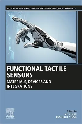 Senzori tactili funcționali: Materiale, dispozitive și integrări - Functional Tactile Sensors: Materials, Devices and Integrations