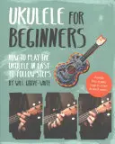 Ukulele pentru începători: Cum să cânți la Ukulele în pași ușor de urmat - Ukulele for Beginners: How to Play Ukulele in Easy-To-Follow Steps