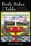 Both Sides of the Table; Autoethnographies of Educators Learning and Teaching With/In [Dis]ability