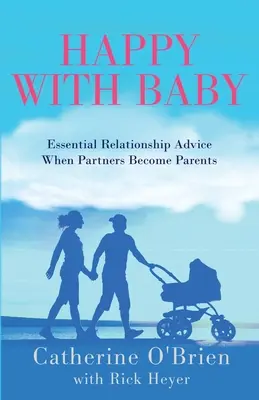 Fericiți cu copilul: Sfaturi esențiale pentru relații atunci când partenerii devin părinți - Happy With Baby: Essential Relationship Advice When Partners Become Parents
