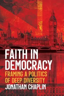 Credința în democrație: Încadrarea unei politici a diversității profunde - Faith in Democracy: Framing a Politics of Deep Diversity