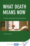 Ce înseamnă moartea acum: Gândire critică despre moarte și doliu - What Death Means Now: Thinking Critically about Dying and Grieving