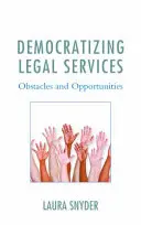 Democratizarea serviciilor juridice: Obstacole și oportunități - Democratizing Legal Services: Obstacles and Opportunities