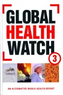 Global Health Watch 3: Un raport alternativ privind sănătatea mondială - Global Health Watch 3: An Alternative World Health Report