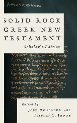 Noul Testament grecesc Solid Rock, ediție pentru cercetători - Solid Rock Greek New Testament, Scholar's Edition