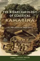 Bioarheologia Kamarinei clasice: Viață și moarte în Sicilia greacă - The Bioarchaeology of Classical Kamarina: Life and Death in Greek Sicily