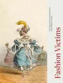 Fashion Victims: Pericolele vestimentare din trecut și din prezent - Fashion Victims: The Dangers of Dress Past and Present