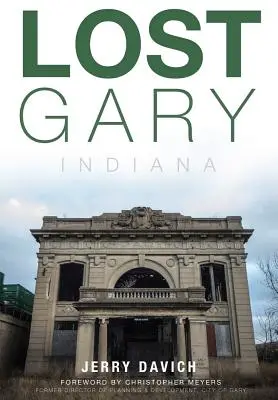 Gary pierdut, Indiana - Lost Gary, Indiana