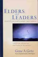 Bătrâni și lideri: God's Plan for Leading the Church: O perspectivă biblică, istorică și culturală - Elders and Leaders: God's Plan for Leading the Church: A Biblical, Historical and Cultural Perspective