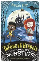 Theodora Hendrix și monstruoasa Ligă a Monștrilor / Theodora Hendrix and the Monstrous League of Monsters - Theodora Hendrix and the Monstrous League of Monsters