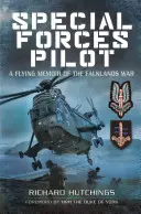 Pilot al forțelor speciale: A Flying Memoir of the Falklands War - Special Forces Pilot: A Flying Memoir of the Falklands War