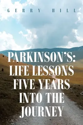 Parkinson: Lecții de viață în cinci ani de călătorie - Parkinson's: Life Lessons Five Years into the Journey