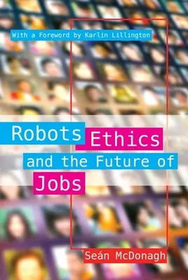 Roboții, etica și viitorul locurilor de muncă - Robots, Ethics and the Future of Jobs