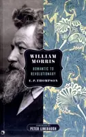 William Morris - de la romantic la revoluționar - William Morris - Romantic to Revolutionary