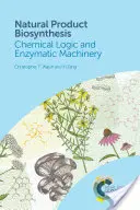 Biosinteza produselor naturale: Logica chimică și mecanismul enzimatic - Natural Product Biosynthesis: Chemical Logic and Enzymatic Machinery