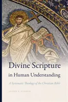 Scriptura divină în înțelegerea umană: O teologie sistematică a Bibliei creștine - Divine Scripture in Human Understanding: A Systematic Theology of the Christian Bible