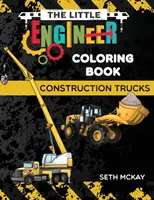 The Little Engineer Coloring Book - Construction Trucks (Cartea de colorat a micului inginer - Camioane de construcții): Carte de colorat distractivă și educativă cu camioane de construcții pentru copiii preșcolari și elementari - The Little Engineer Coloring Book - Construction Trucks: Fun and Educational Construction Truck Coloring Book for Preschool and Elementary Children