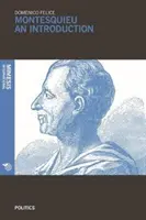 Montesquieu: O introducere: O minte universală pentru o știință universală a sistemelor politico-juridice - Montesquieu: An Introduction: A Universal Mind for a Universal Science of Political-Legal Systems