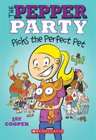 The Pepper Party alege animalul de companie perfect (The Pepper Party #1), 1 - The Pepper Party Picks the Perfect Pet (the Pepper Party #1), 1