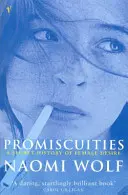 Promiscuitatea - O istorie avizată a dorinței feminine - Promiscuities - An Opinionated History of Female Desire