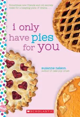 Am numai plăcinte pentru tine: Un roman de dorință - I Only Have Pies for You: A Wish Novel
