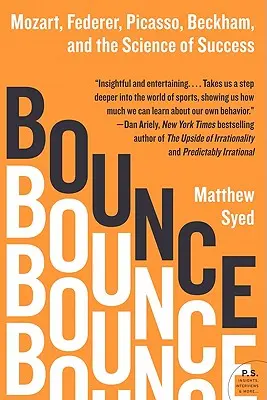 Salt: Mozart, Federer, Picasso, Beckham și știința succesului - Bounce: Mozart, Federer, Picasso, Beckham, and the Science of Success