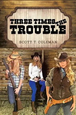 De trei ori mai multe necazuri - Three Times the Trouble
