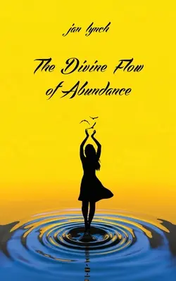 Fluxul divin al abundenței - The Divine Flow of Abundance