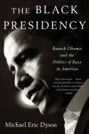Black Presidency: Barack Obama și politica rasei în America - Black Presidency: Barack Obama and the Politics of Race in America