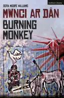 Maimuța în flăcări: Mwnci ar Dan - Burning Monkey: Mwnci ar Dan
